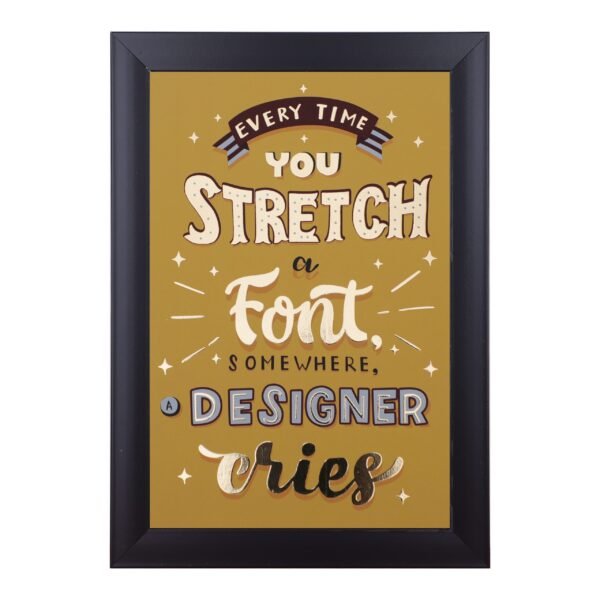 "Everytime you stretch a font somewhere, designer cries" Motivational frame| Wooden Synthetic Framed Wall Art| Inspirational Quote Photo Frame for Office| Home Decor Motivational Quote with Frame| Positive Thinking Wall Art for Study Room| Digital Print Motivational Wall Frame